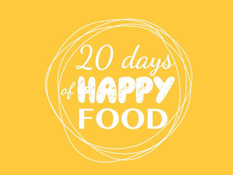 20 days of happy food