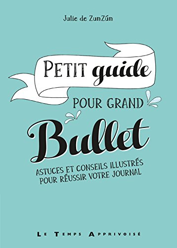 Petit guide pour grand Bullet - Julie de ZUNZUN
