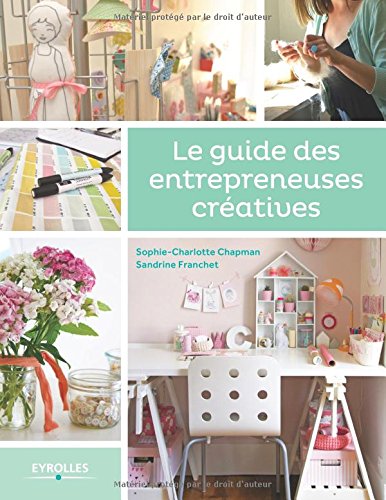 Le guide des entrepreuses créatives de Sophie-Charlotte Chapman et Sandrine Franchet 