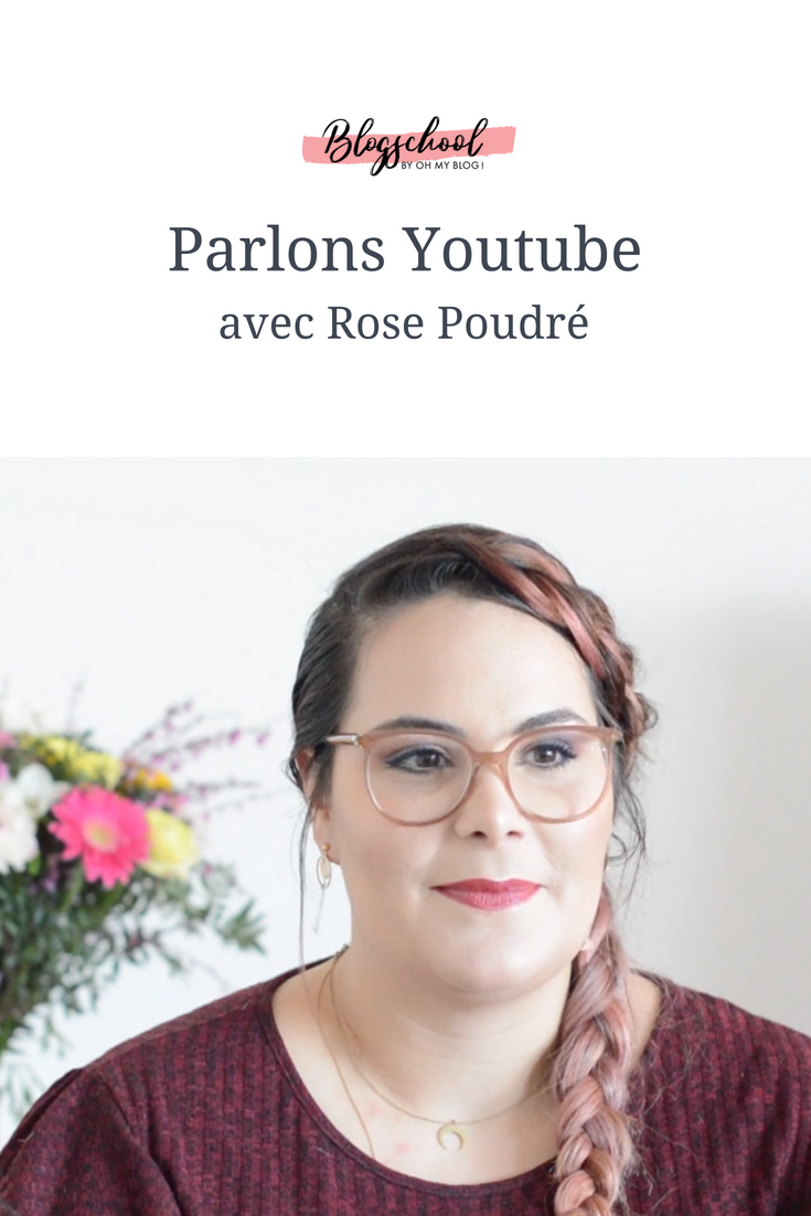 Formation blogschool : Parlons Youtube avec Rose Poudré