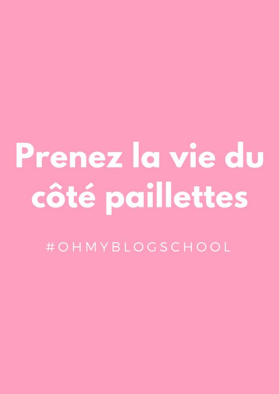 Prenez la vie côté paillettes #ohmyblogschool